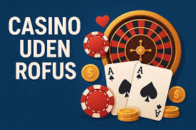 Nye Casinoer Uden ROFUS Oplev Spændingen Uden Begrænsninger Nye Casinoer Uden ROFUS Oplev Spændingen Uden Begrænsninger