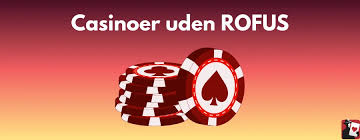 Casino Uden Rofus Oplev Spil uden Begrænsninger