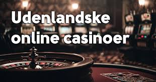 De Bedste Udenlandske Casinoer En Guide til Spiloplevelser uden Grænser