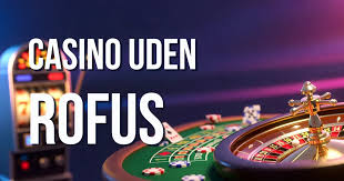 Oplev Spænding med Casino Uden Rofus